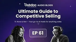 EP 61 | Winning Strategies for Competitive Selling | Outdoo Audio Blog #SalesPodcast