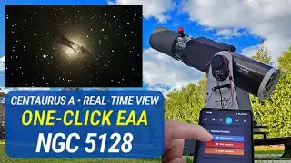 Real-Time View of Centaurus A (NGC 5128) - One-Click EAA with 10