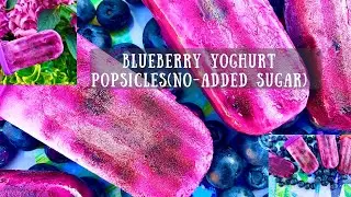 HOMEMADE POPSICLES| BLUEBERRY YOGHURT POPSICLES|HEALTHY YOGHURT BERRY POPSICLE| FROZEN SUMMER TREATS