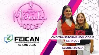 FEICAN 2025 - CMG TRANSFORMANDO VIDA E ESPA&Ccedil;OS - CLEIBE MARCIA