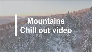 Mountains chill out video