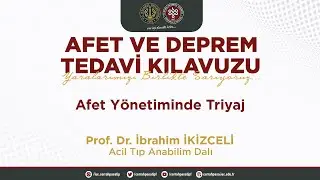 Afet Yönetiminde Triyaj - Prof.Dr. İbrahim İKİZCELİ