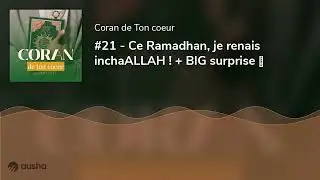 #21 - Ce Ramadhan, je renais inchaALLAH ! + BIG surprise 🤗