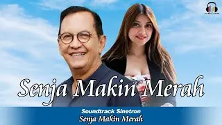 Soundtrack Sinetron - Senja Makin Merah (Music Video)