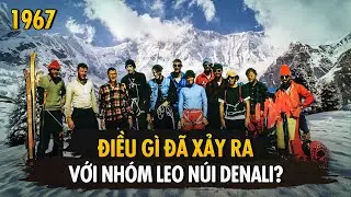 Thảm Kịch Với 7 Người Leo N&uacute;i Denali 1967 - Ngọn N&uacute;i Cao Nhất Bắc Mỹ | Sự Cố C&oacute; Thật