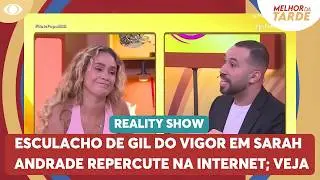 Esculacho de Gil do Vigor em Sarah Andrade repercute na web | Melhor da Tarde