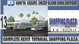 HOW TO CREATE SHOPPING PLAZA IN REVIT : 13 SWEEP BLEND SPAN SUPPORTS