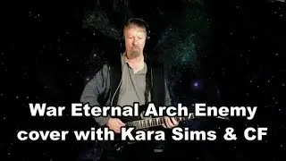 War Eternal Arch Enemy cover with Kara Sims & CF
