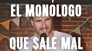 EL MONÓLOGO QUE SALE MAL. 🎤 😠  (1 cómico/17 b0rr4chas)
