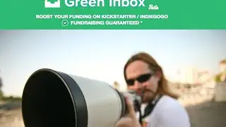 Kickstarter / Indiegogo - How to increase your funds in 2 min. work using www.greeninbox.com
