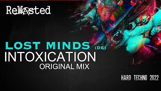 Lost Minds (DE) - Intoxication [Hard Techno 2022] [Rewasted Rec. 85]