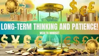 Mastering wealth: the power of long-term thinking and patience!