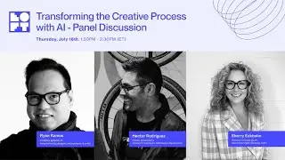 Transforming the Creative Process with AI: Panel Discussion
