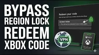 How to Redeem Xbox Code from Another Region: VPN and Region Change Guide | Redeeming Non-Regional
