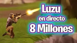 🔵 8 MILLONES EN DIRECTO! #TeamLuzu 🔵