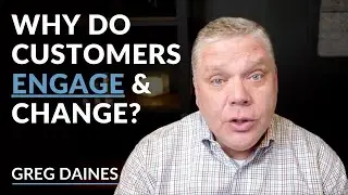 Why Do Customers ENGAGE and CHANGE?