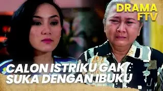 Calon Istriku Tidak Suka Aku Berhubungan dengan Ibuku | FTV