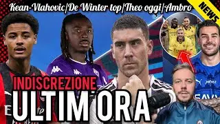 💣KEAN-MILAN🚀DE WINTER TOP, TOP, TOOP⚠️IL RITORNO DI THEO📣VLAHOVIC E LE COMMISSIONI📌AMBRO SU SCUDETTO
