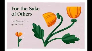 For the Sake of Others: You Know a Tree by Its Fruit