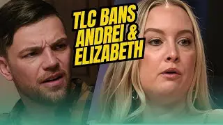 TLC BANS Andrei & Elizabeth
