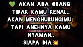 💚💚 AKAN ADA ORANG YANG TIDAK KAMU KENAL MENGHUBUNGIMU,, ANEHNYA KAMU NYAMAN ,, SIAPAKAH DIA 💥