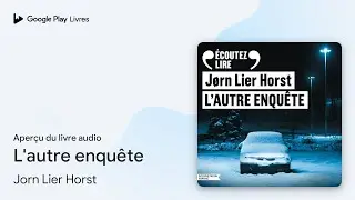 L'autre enquête de Jorn Lier Horst · Extrait du livre audio