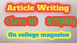 Article Writing class 10.    817(HH) on college magazine #articlewriting@englishwithdinshnavik