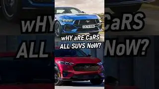 wHy aRE CaRs ALL SUVS NoW?