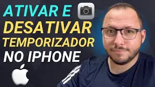 COMO ATIVAR e DESATIVAR TEMPORIZADOR na C&Acirc;MERA do IPHONE - ATUALIZADO
