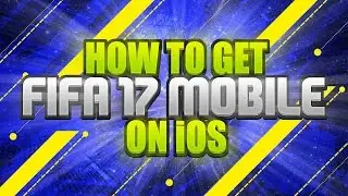 HOW TO GET FIFA 17 MOBILE ON IOS!! DOWNLOAD FIFA 17 MOBILE NOW!!
