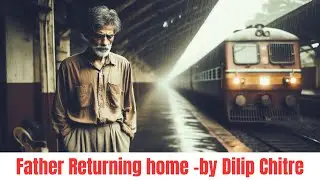 Father Returning Home - By Dilip Chitre| ISC Modern English |Poetry to remember