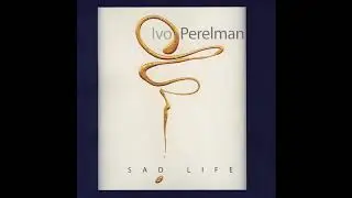 Ivo Perelman - Life Forms