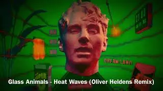 Glass Animals - Heat Waves (Oliver Heldens Remix) (Heldeep Premier) (Oliver Heldens)