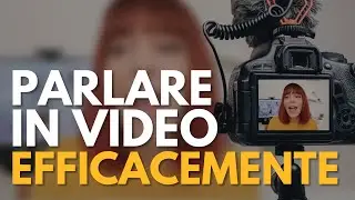 Come PARLARE IN VIDEO in modo EFFICACE [4+1 consigli PRATICI]