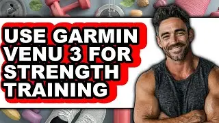 How to Use Garmin Venu 3 for Strength Training 2025 - Easy Guide