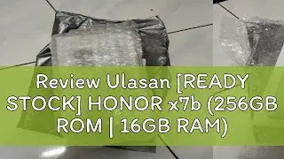 Review Ulasan [READY STOCK] HONOR x7b (256GB ROM | 16GB RAM) | 🎁 6000mAh battery | 1 Year Honor Ma