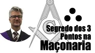 Definitivo, o Segredo dos Tr&ecirc;s Pontos na Ma&ccedil;onaria Revelado