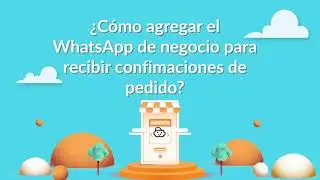 ¿Cómo configurar tu cuenta de WhatsApp para recibir confirmaciones de pedidos?