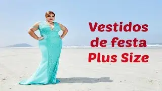 Vestidos de festa PLUS SIZE 2018
