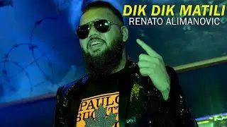 RENATO ALIMANOVIC - DIK DIK MATILI (OFFICIAL VIDEO)