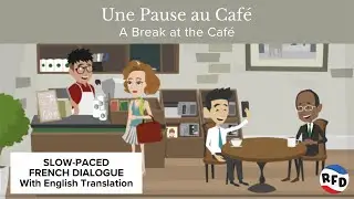A Break at the Caf&eacute;, Slow-Paced Pronunciation: French Dialogue Conversation with English Translation