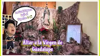 🙏🏼Virgen de Guadalupe🙏🏼 poniendo el altar❤️