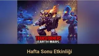Transformers earth wars hafta sonu etkinlik t&uuml;r&uuml; ve &ouml;d&uuml;ller
