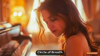 Circle of Breath | Relaxing Piano for Stillness and Peace