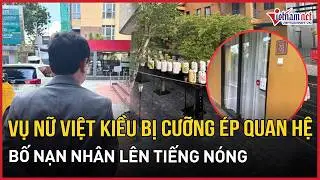 Case of Vietnamese-American woman allegedly sexually assaulted in Phu Tho: Victim's father demand...
