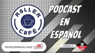 Roller Caf&eacute;: Podcast En Espa&ntilde;ol - Episode 4
