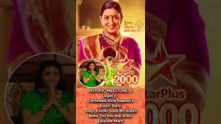 Ekta Kapoor's Iconic Dailysoap, Kyunki Saas Bhi Kabhi Bahu Thi, Hits the 2000 Episode Mark