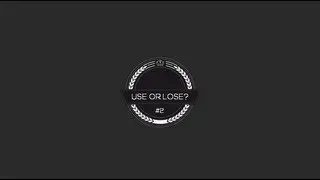 use or lose? #2