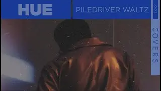 Hue - Piledriver Waltz (Arctic Monkeys Cover)