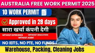 Australia 🇦🇺 Free 10 Work Permit Visa 2025   Work Permit Approval Within 2 Weeks, Packing